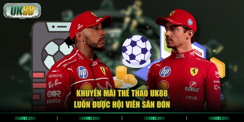 Khuyến mãi thể thao UK88 luôn được hội viên săn đón
