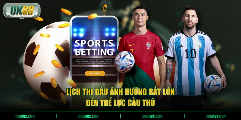 Lịch thi đấu ảnh hưởng rất lớn đến thể lực cầu thủ
