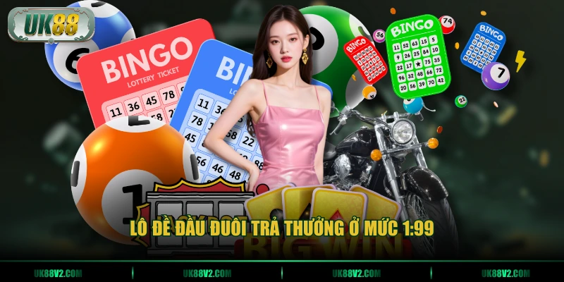 Lô đề đầu đuôi trả thưởng ở mức 1:99