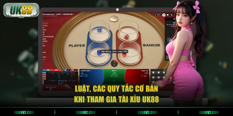 Luật, các quy tắc cơ bản khi tham gia tài xỉu UK88