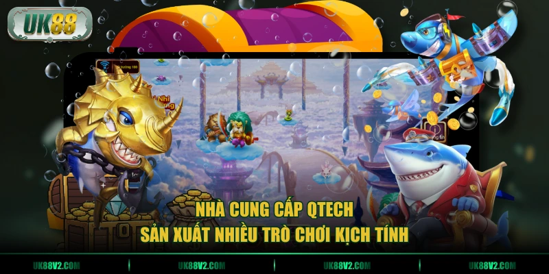 Nhà cung cấp QTech sản xuất nhiều trò chơi kịch tính